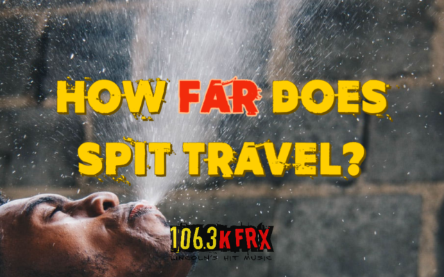 How Far Does Spit Actually Travel?